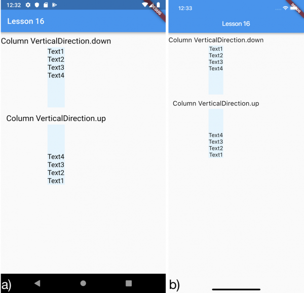 Utilizzo della proprietà verticalDirection con un widget Column per a) Android e b) iOS