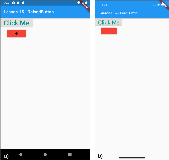 Visualizzazione di un RaisedButton con un’icona al posto del testo per a) Android b) iOS